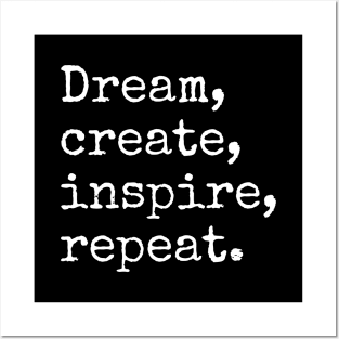 Dream, Create, Inspire, Repeat - Creativity Posters and Art